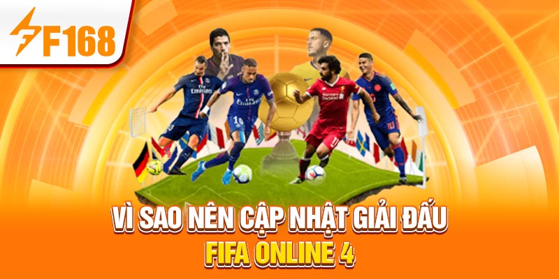Vì sao nên cập nhật giải đấu FIFA online 4